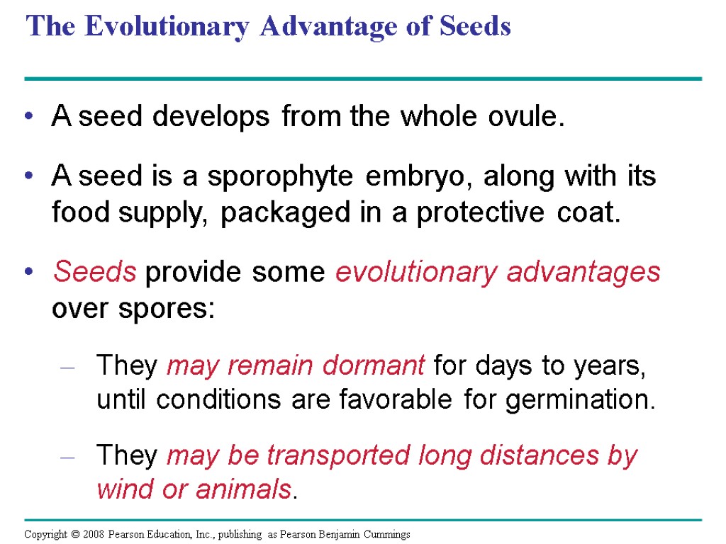 The Evolutionary Advantage of Seeds A seed develops from the whole ovule. A seed